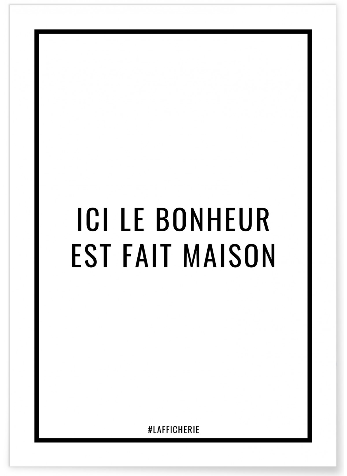 Affiche Ici le bonheur est fait maison, L'AFFICHERIE