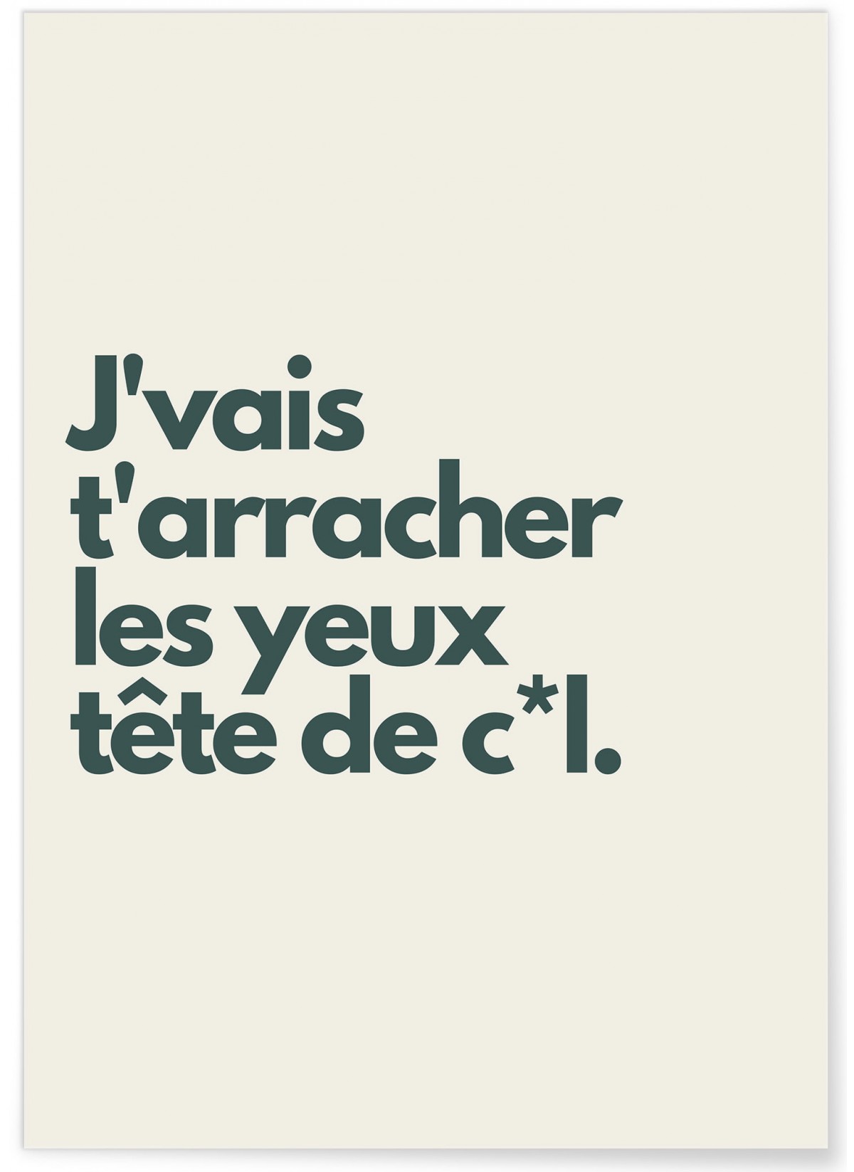 Affiche J'vais t'arracher les yeux, L'AFFICHERIE