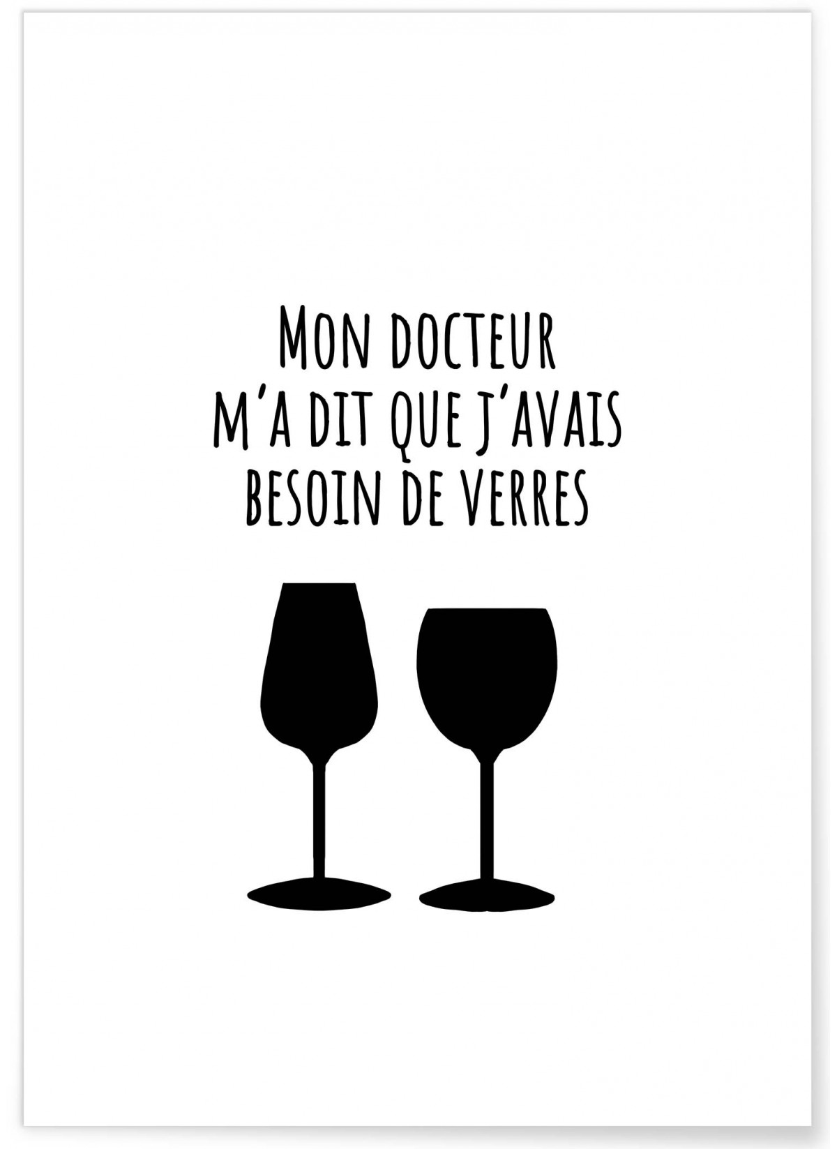 Affiche 'Mon docteur m'a dit que j'avais besoin de verres', L'AFFICHERIE