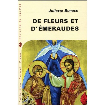De fleurs et d'émeraudes ; commentaire littéraire du cantique spirituel Juliette Bordes