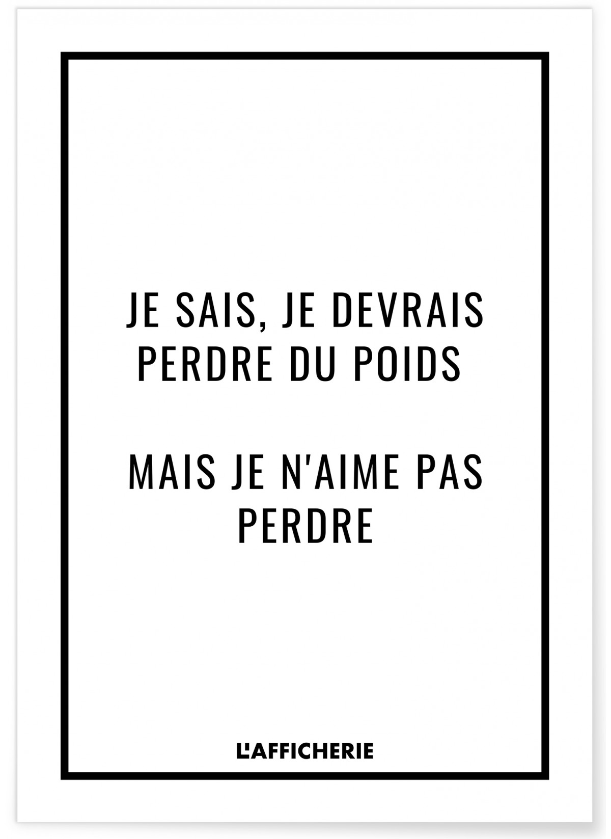 Affiche 'Je sais, je devrais perdre du poids...', L'AFFICHERIE