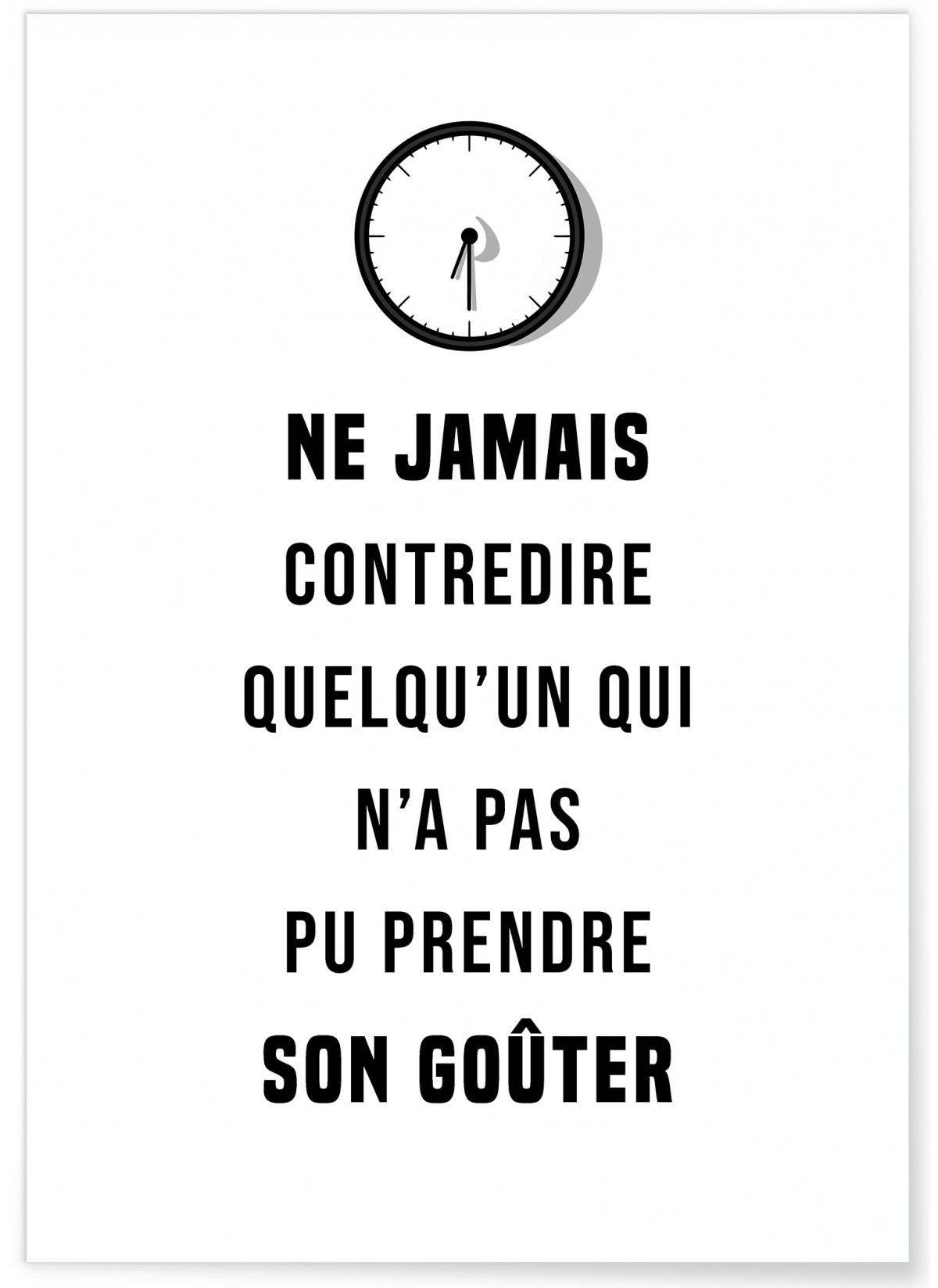 Affiche 'Ne jamais contredire...', L'AFFICHERIE