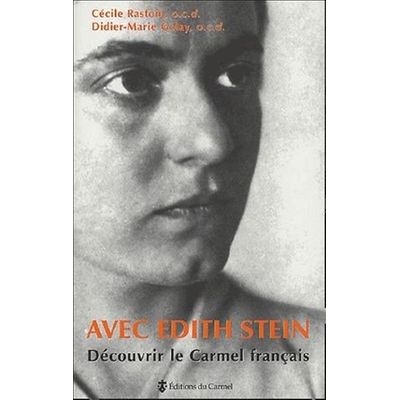 Avec Edith Stein, découvrir le carmel français Cecile Rastoin, Didier-Marie Golay