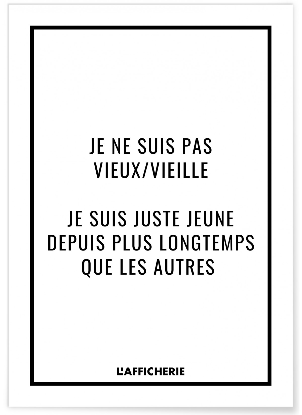 Affiche 'Je ne suis pas vieux/vieille...', L'AFFICHERIE