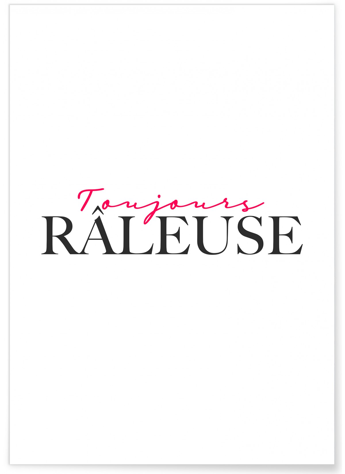Affiche Toujours râleuse, L'AFFICHERIE