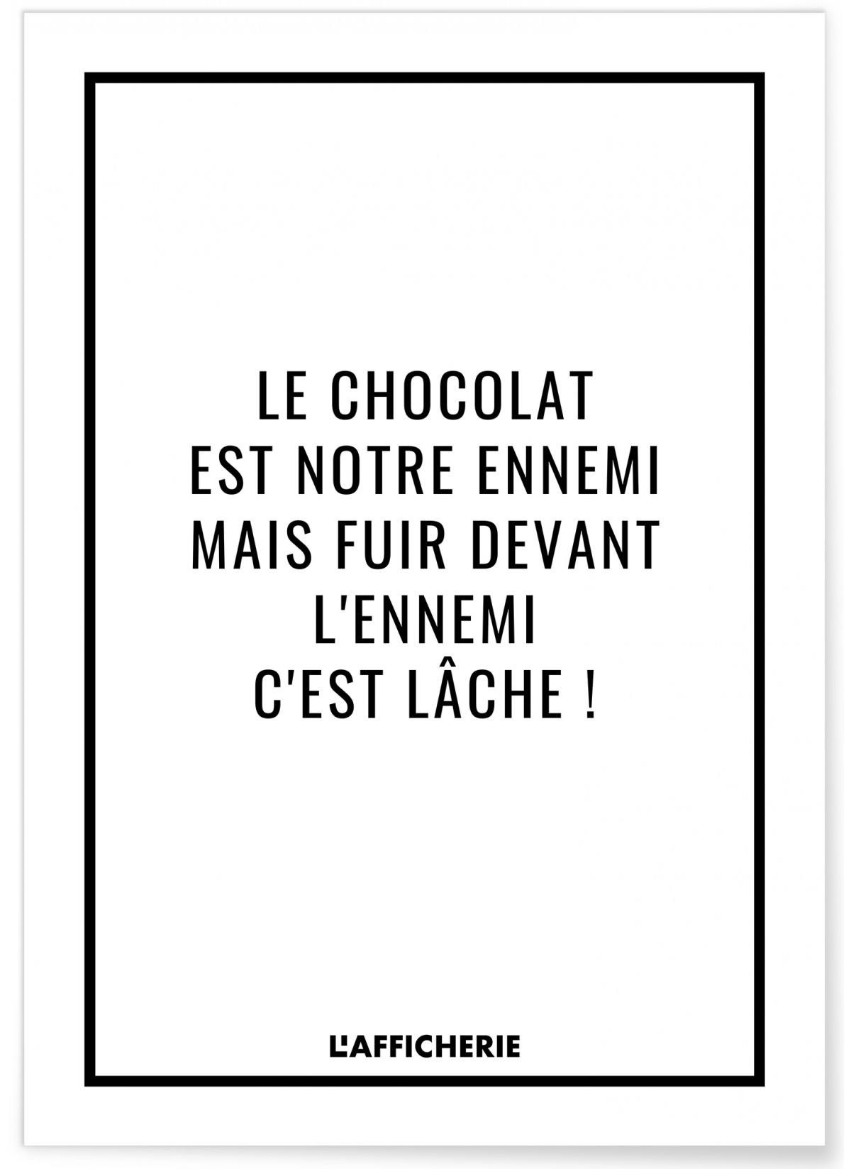 Affiche 'Le chocolat est notre ennemi...', L'AFFICHERIE