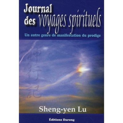 Journal des voyages spirituels ; un autre genre de manifestation du prodige Sheng-Yen Lu