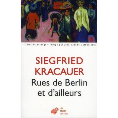 Rues de Berlin (et d'ailleurs) Siegfried Kracauer