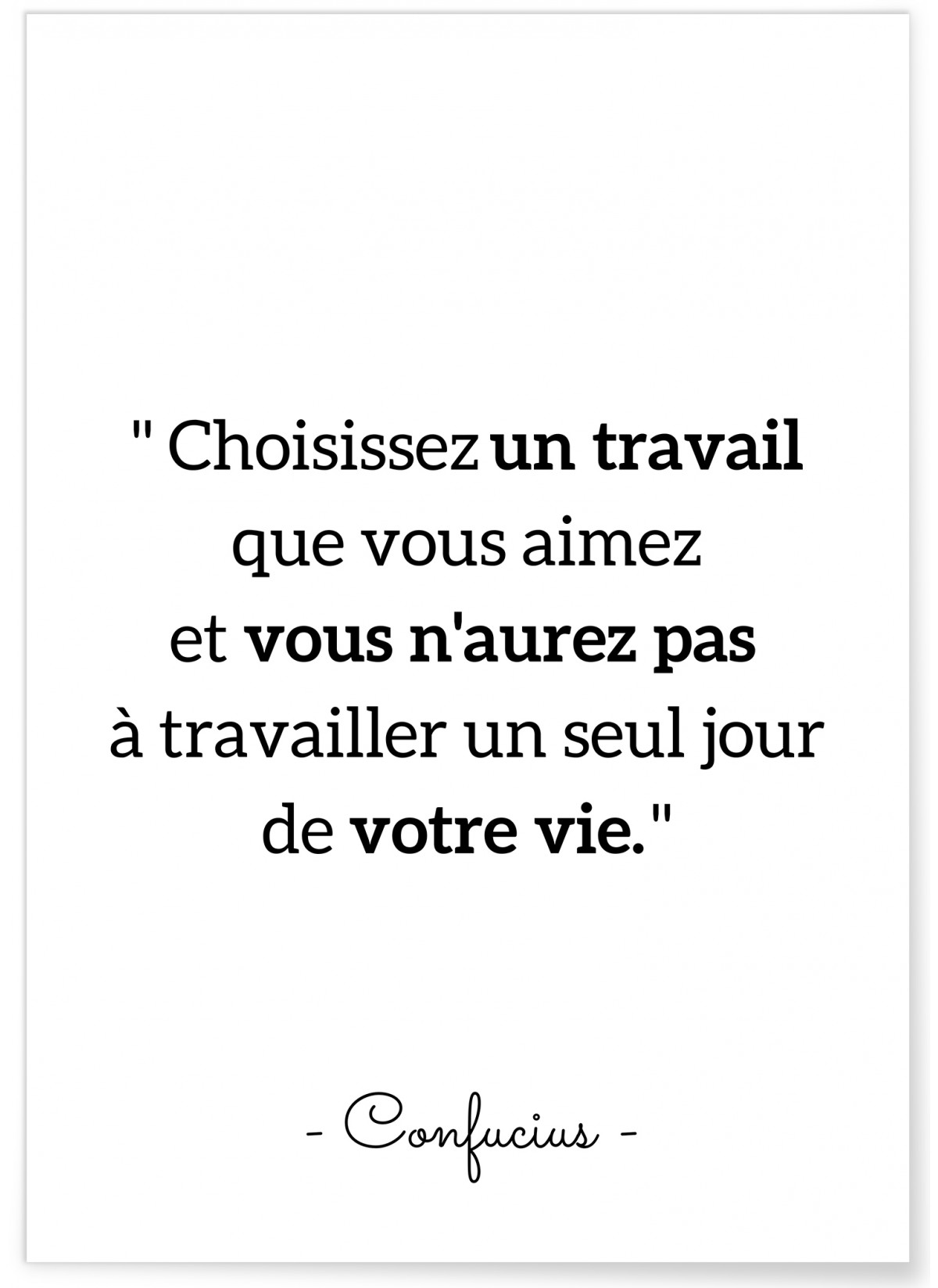 Poster Confucius : 'Choisissez un travail que vous aimez...', L'AFFICHERIE
