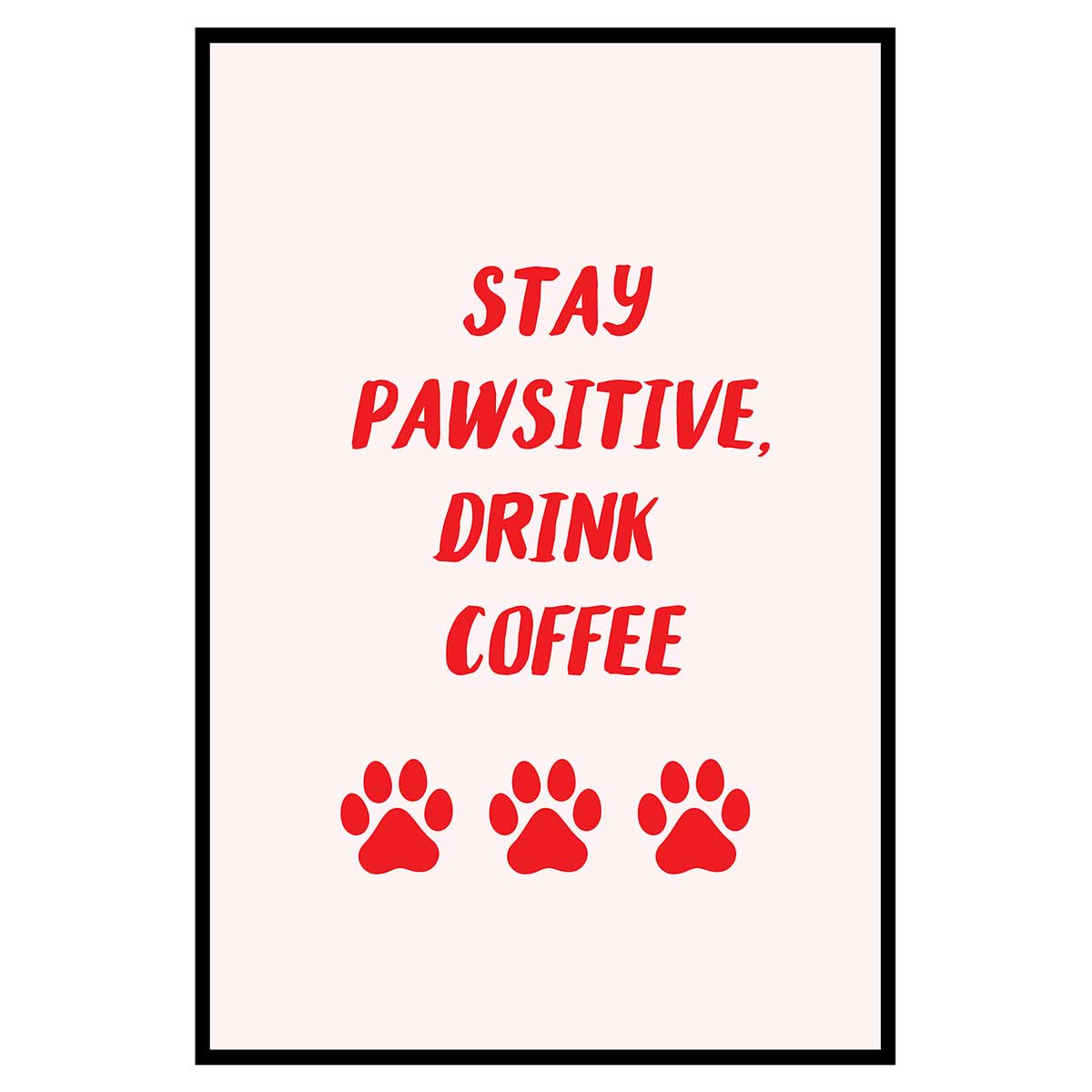 Affiche encadrée message coffee pawsitive, HEXOA