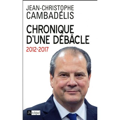 Chronique d'une débacle Jean-Christophe Cambadelis
