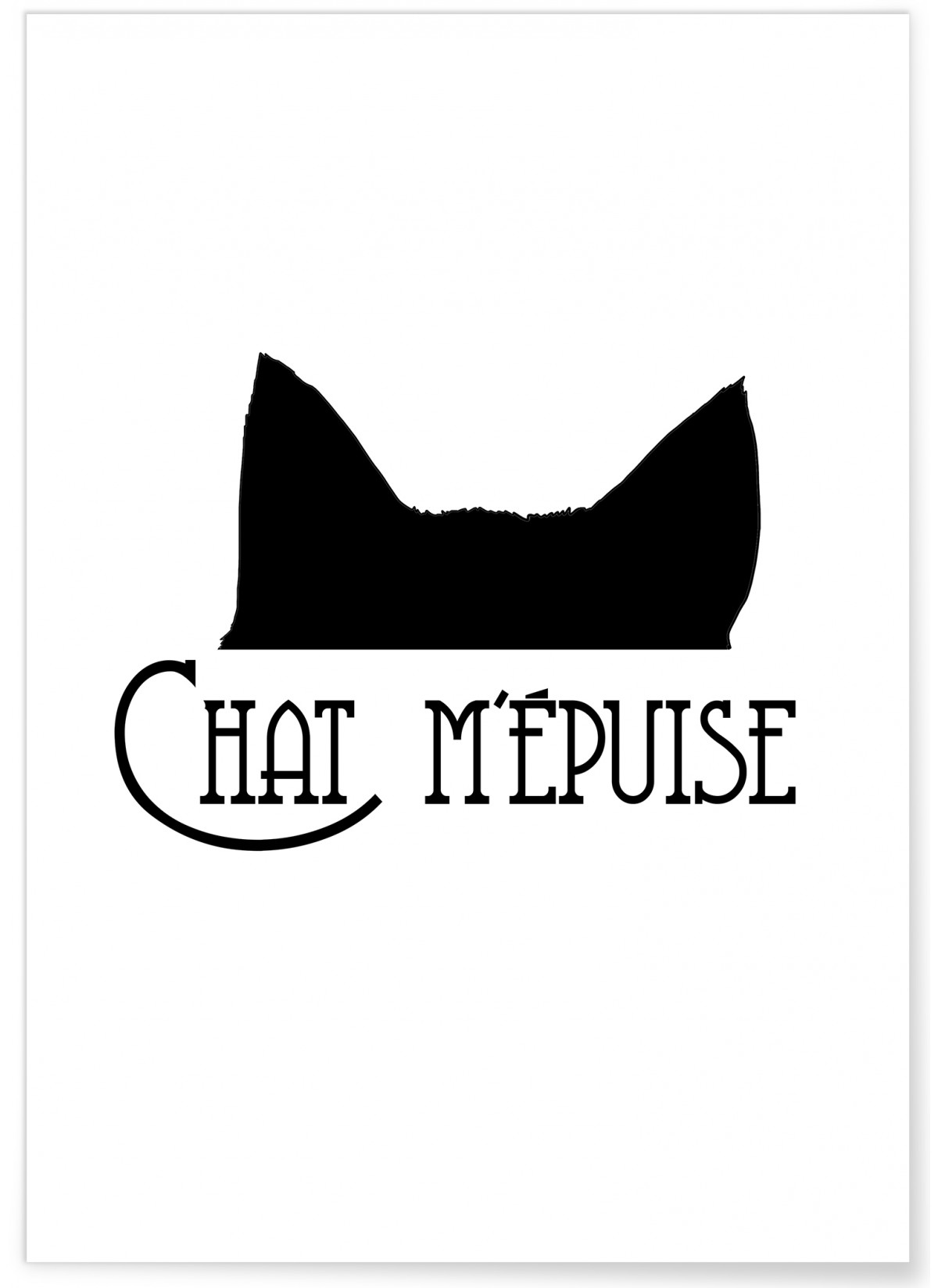 Affiche 'Chat m'épuise', L'AFFICHERIE