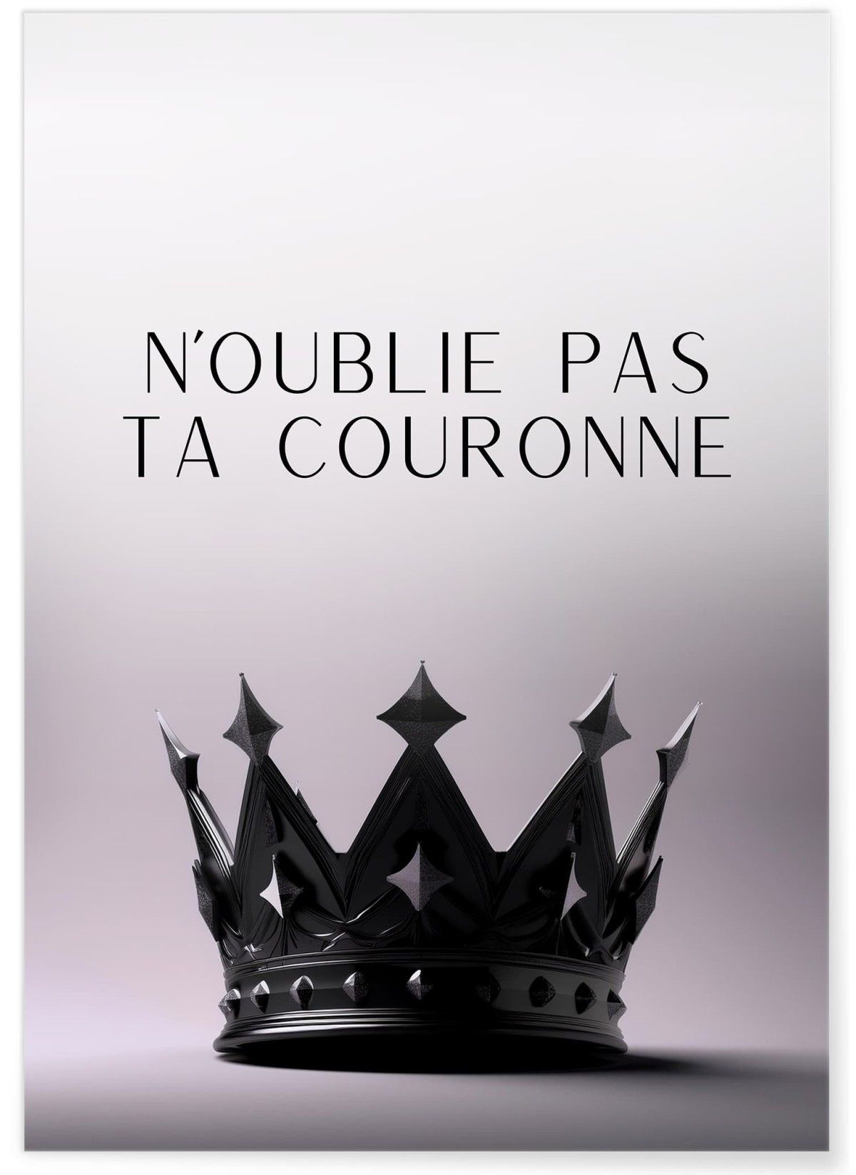 Affiche Motivation N'oublie Pas Ta Couronne, L'AFFICHERIE