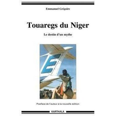 Touaregs du Niger ; le destin d'un mythe Emmanuel Gregoire