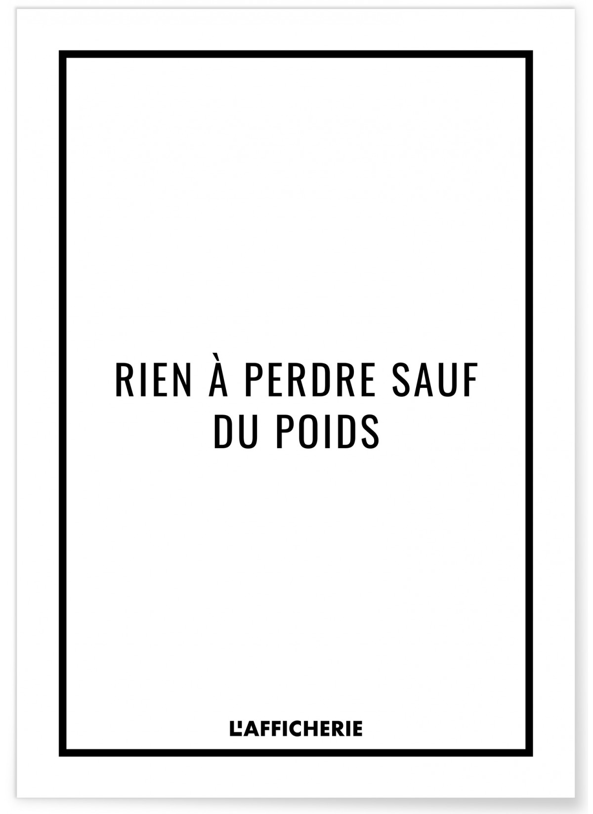 Affiche 'Rien à perdre sauf du poids', L'AFFICHERIE