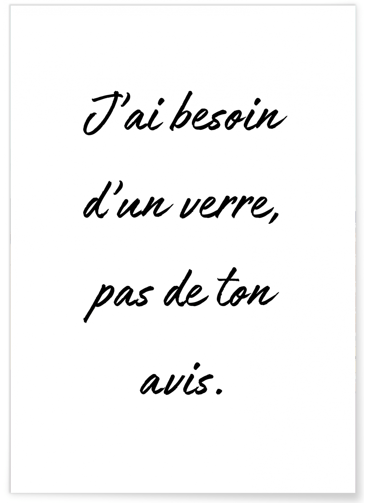 Affiche 'J'ai besoin d'un verre...', L'AFFICHERIE