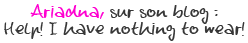 Ariadna, sur son blog : Help! I have nothing to wear!
