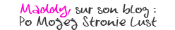 Maddy, sur son blog : Po Mojej Stronie Lust