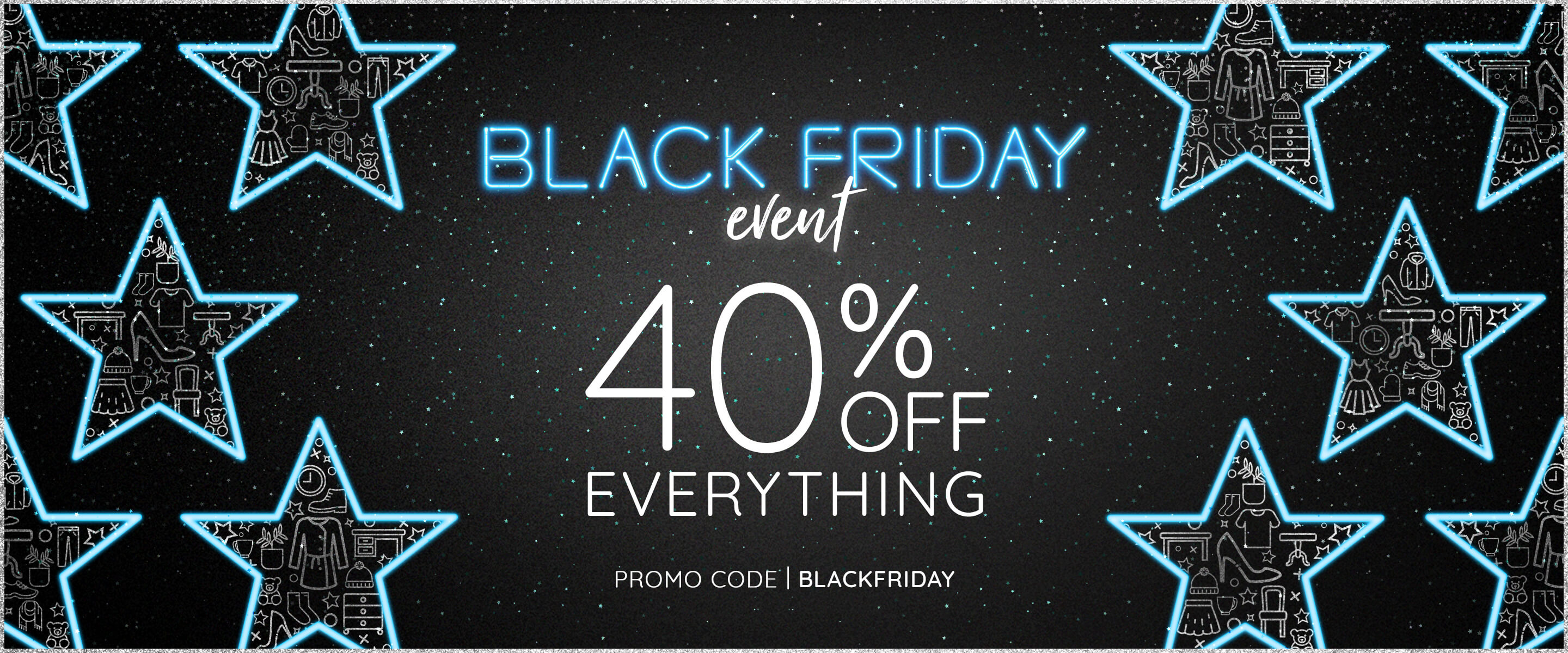 Black Friday Event - 40% Off Everything